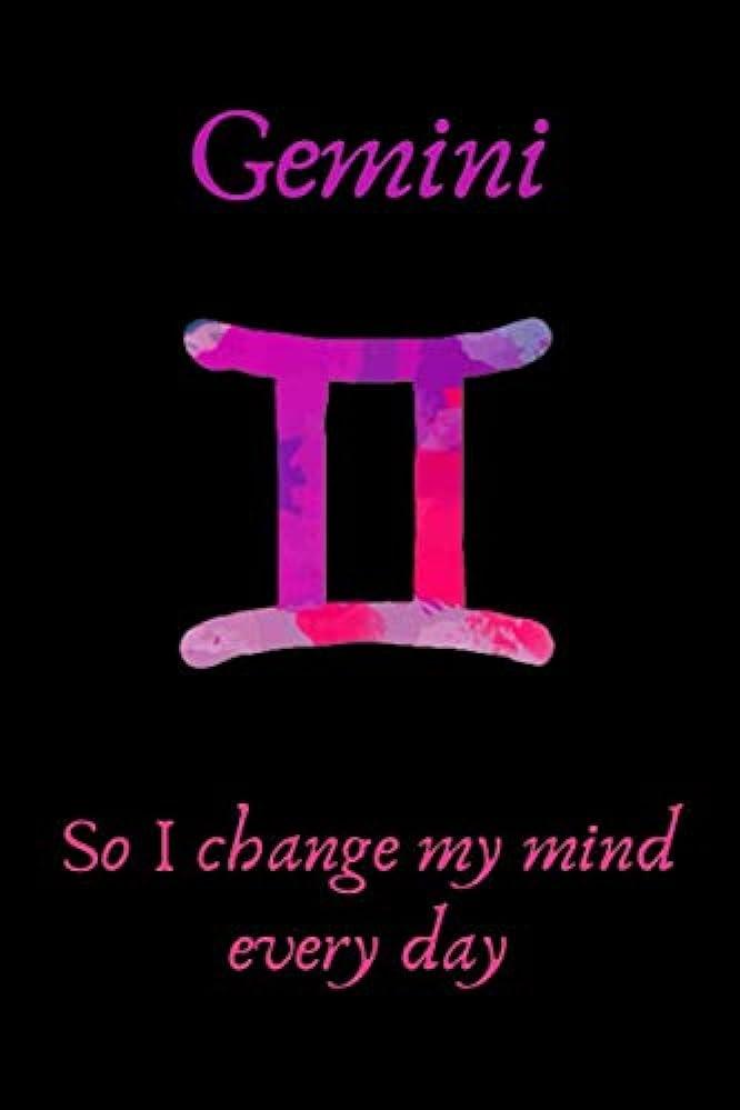 I Am Gemini So Change My Mind Everyday Funny Notebook Journal
