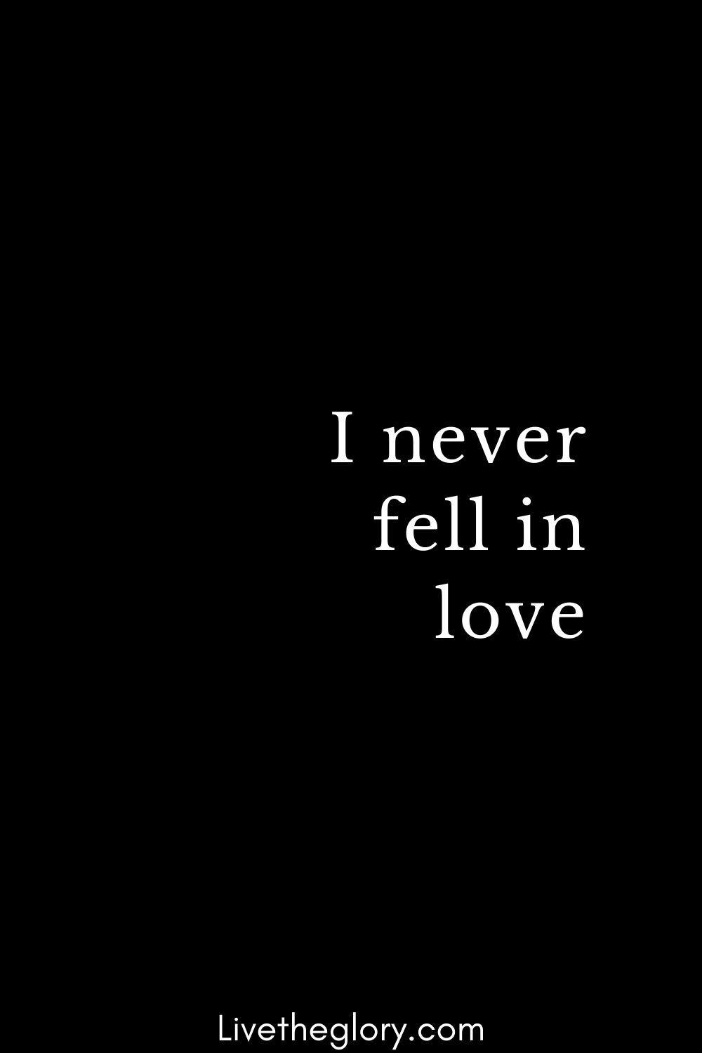 I Never Fell In Love Fall Falling Again