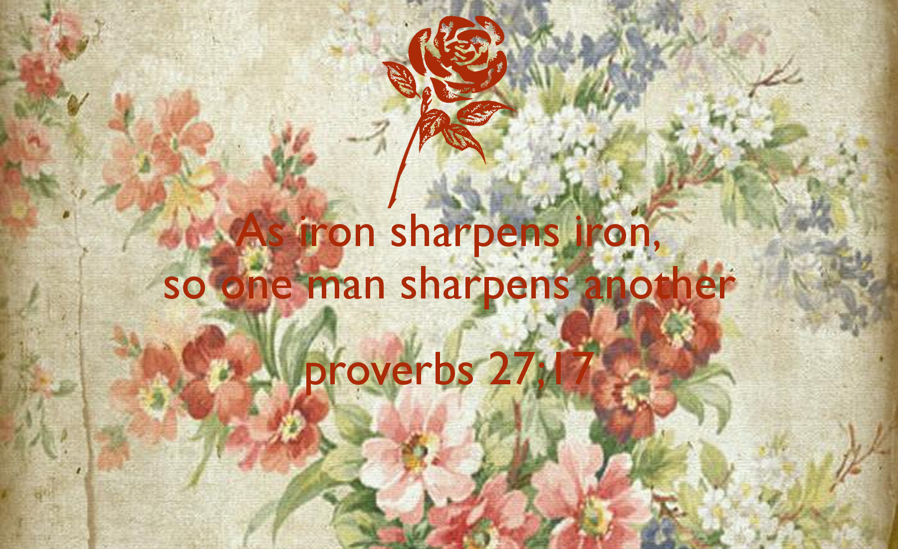 As iron sharpens iron so one man sharpens another proverbs 2717 1800x1100