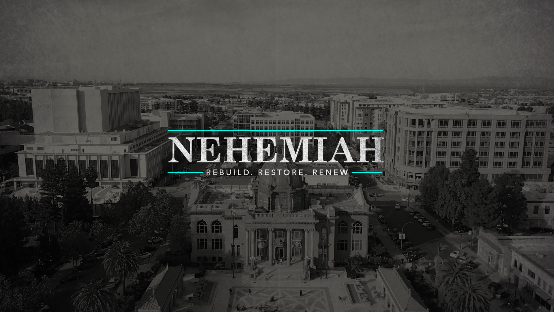 Nehemiah Rebuild Restore Renew Peninsula Covenant Church