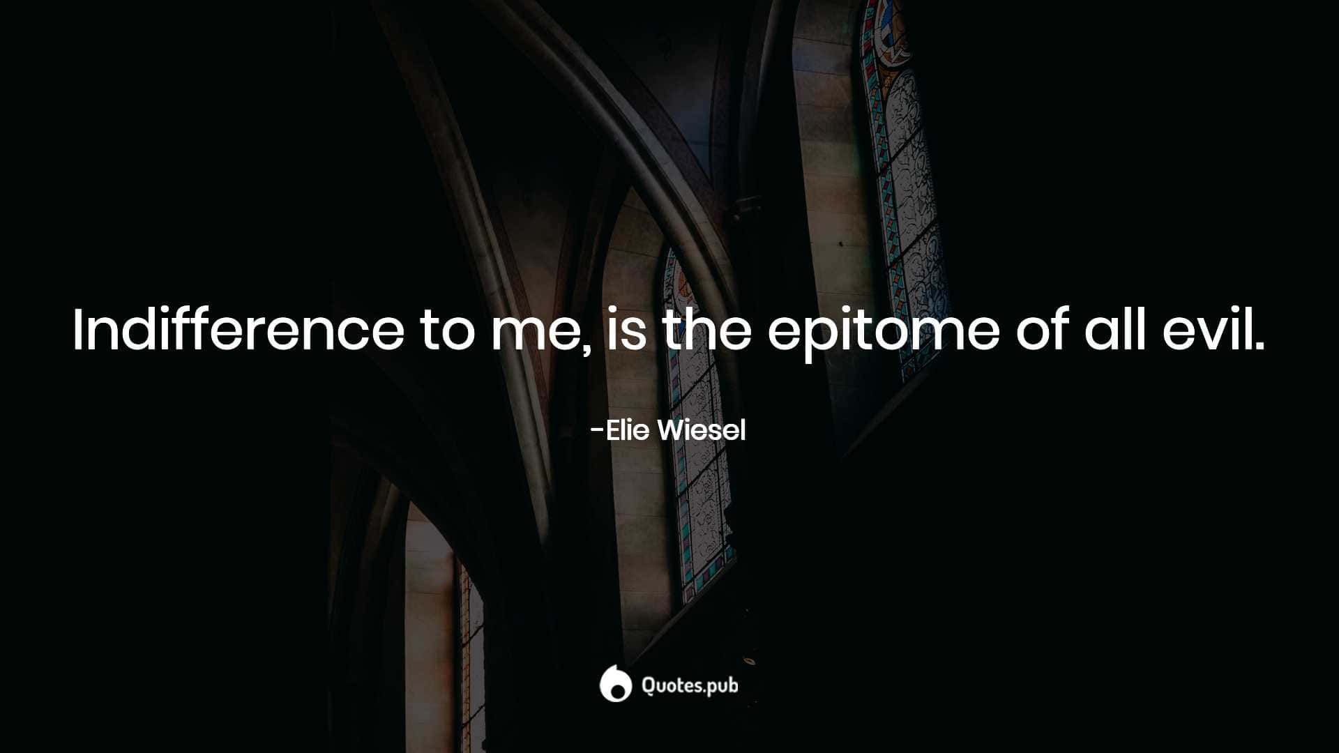 Being Indifferent Is Epitome Of All Evil Wallpaper