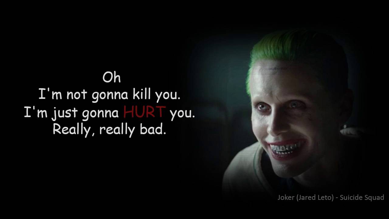 Joker Quote I M Not Gonna Kill You Just Hurt