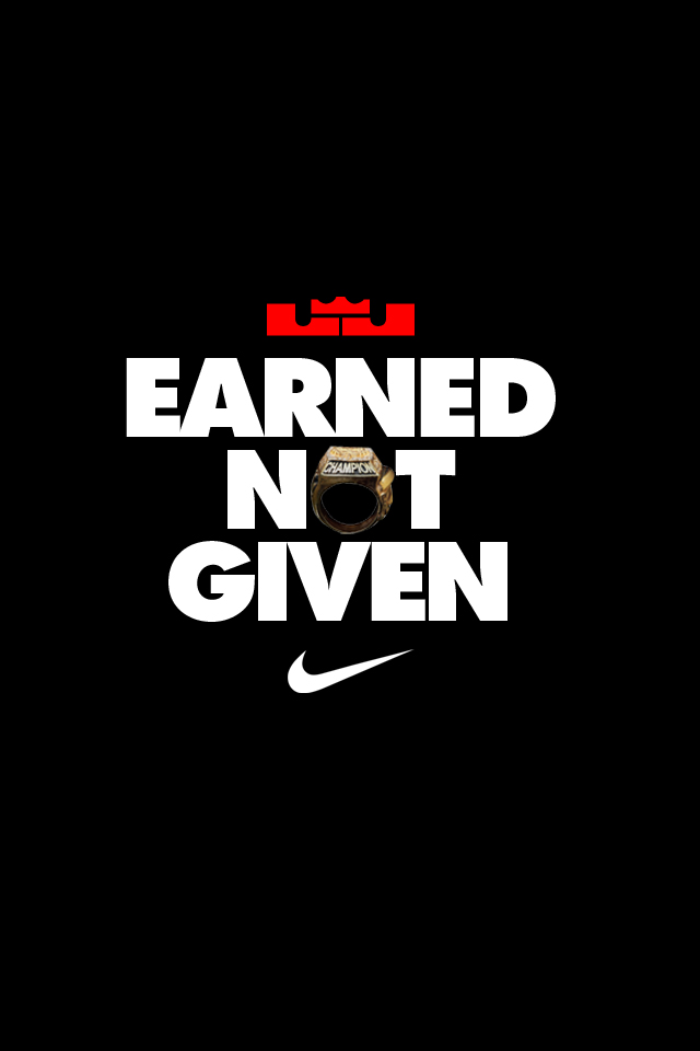 Free download Wallpapers Backgrounds More Lebron Earned Not Given Nike  Iphone [640x960] for your Desktop, Mobile & Tablet | Explore 45+ Nike Quote  iPhone Wallpaper | Nike Wallpaper iPhone, Nike Logo Wallpaper