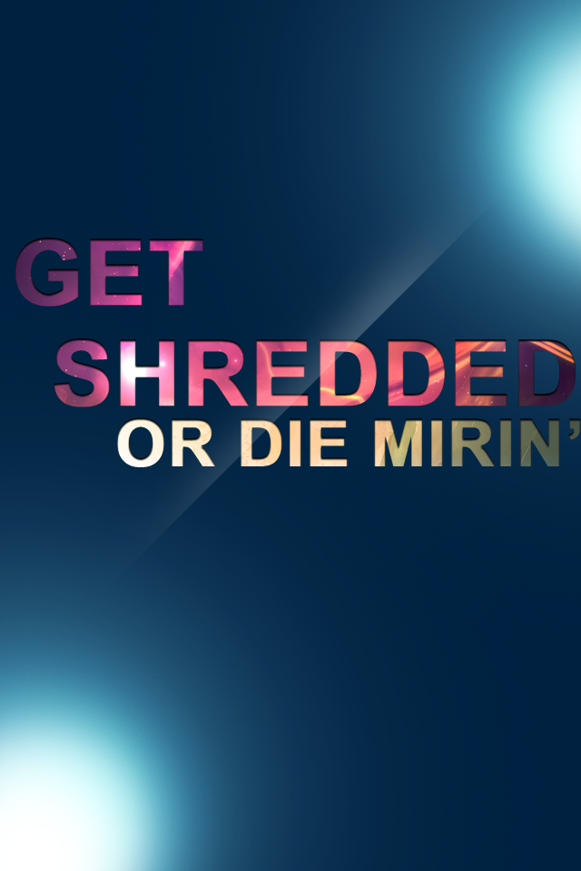 Get Shredded Or Die Mirin By Ambrosefx