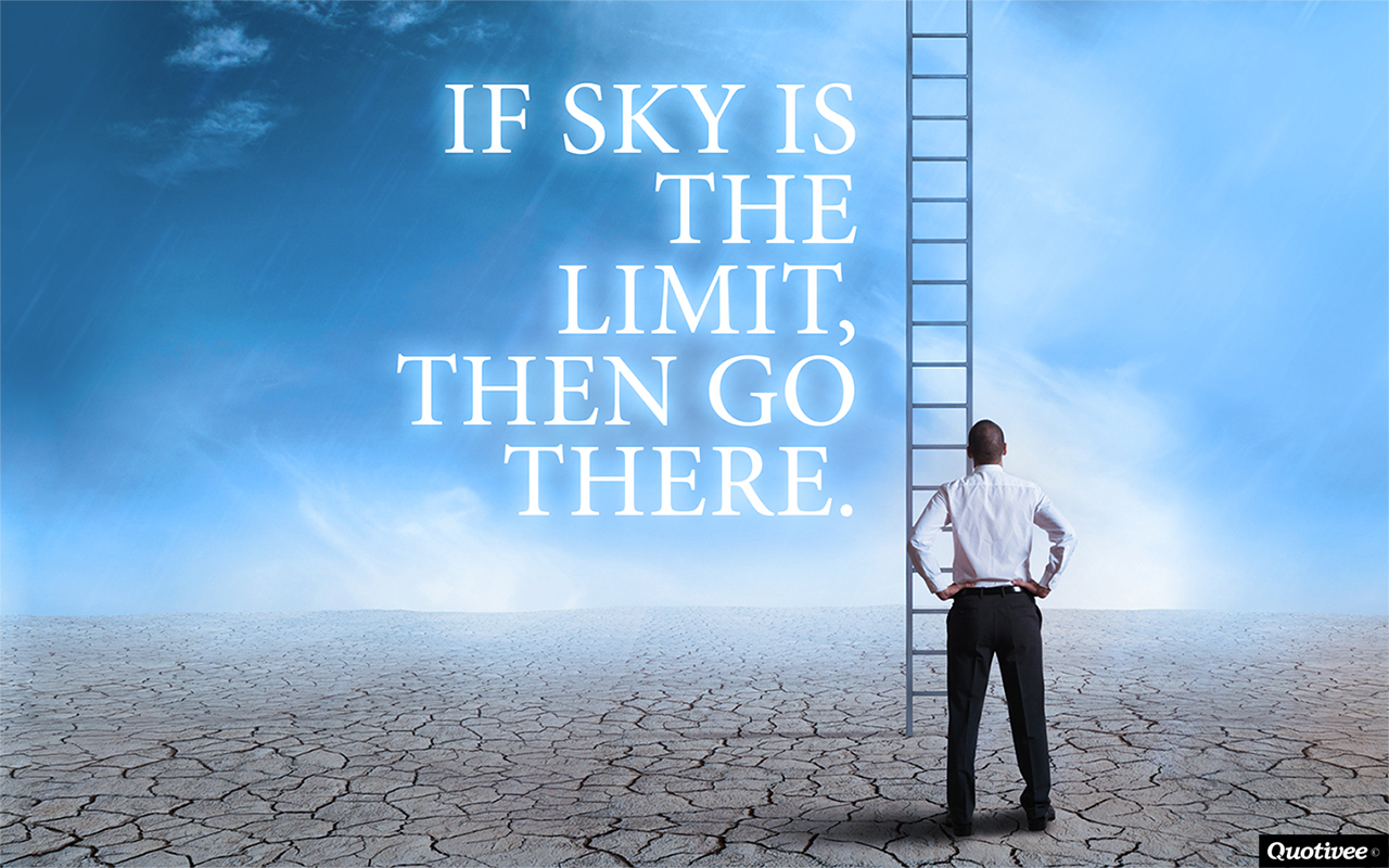 If Sky Is The Limit Inspirational Quotes Quotivee