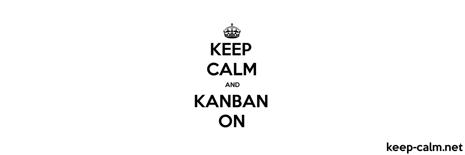 Keep Calm And Kanban On