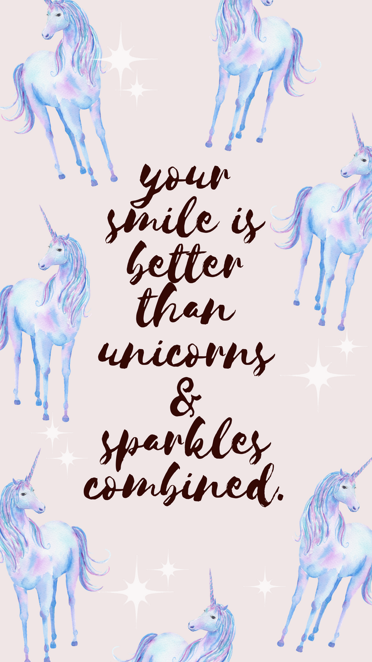 Your Smile Is Better Than Unicorns iPhone Wallpaper Off The Cusp