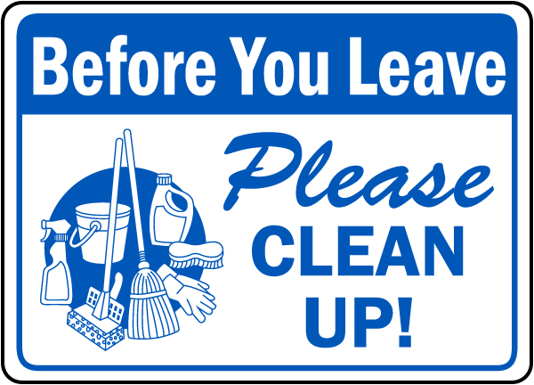 Before You Leave Clean Up Sign By Safetysign D5937