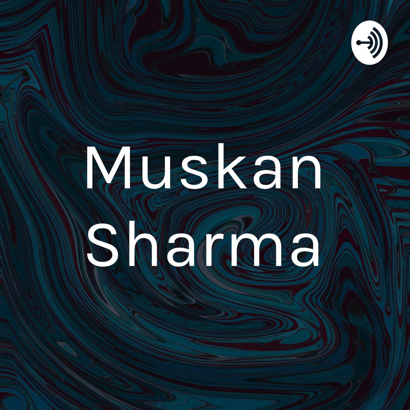 Muskan Sharma Podcast Listen Notes