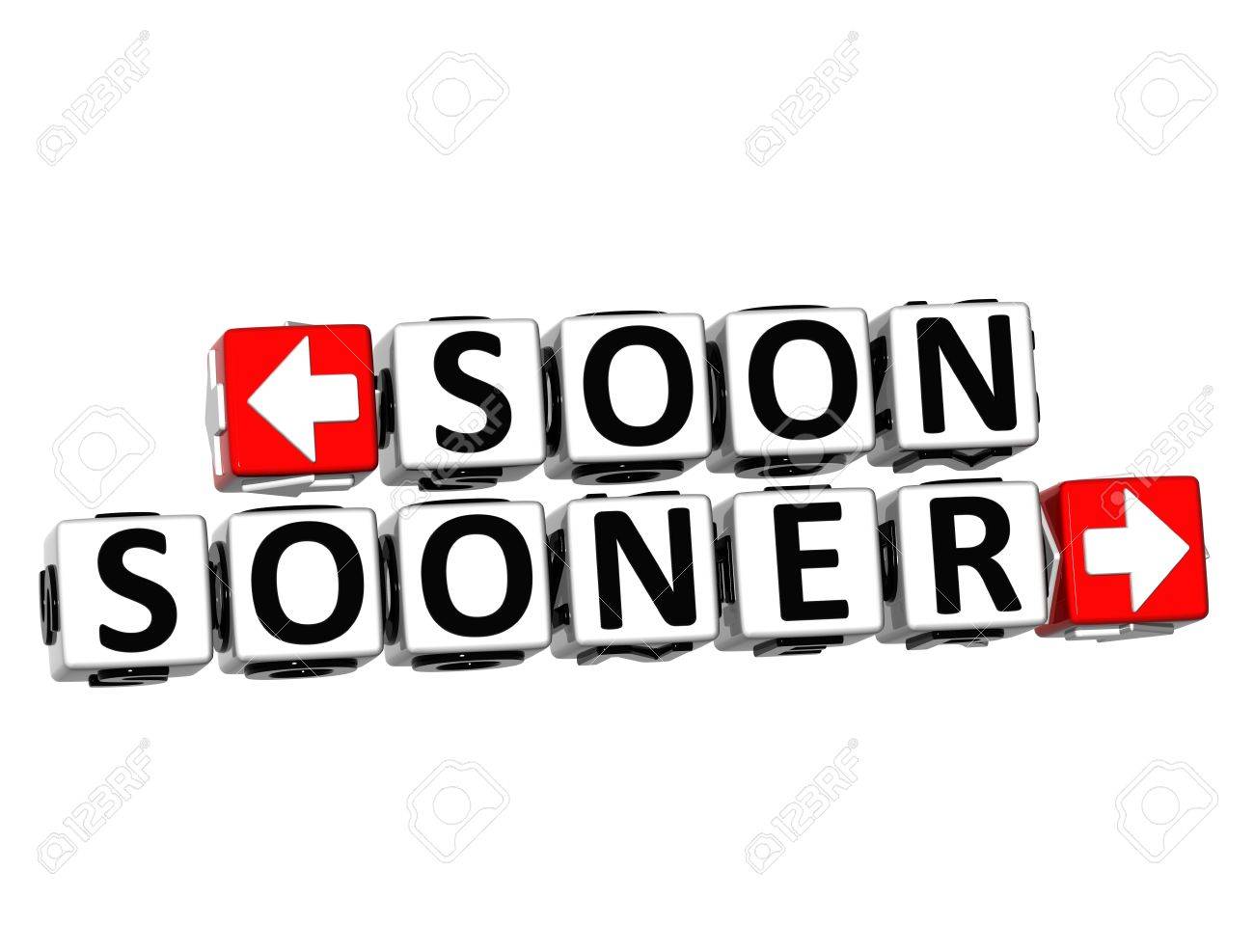 3d Soon Sooner Button Click Here Block Text Over White Background