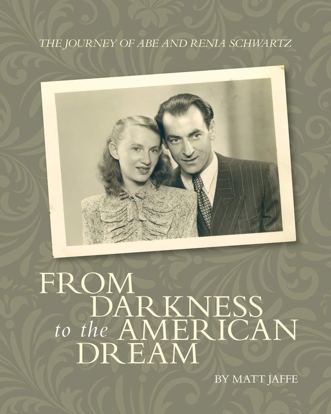 The Journey Of Abe And Renia Schwartz From Darkness To