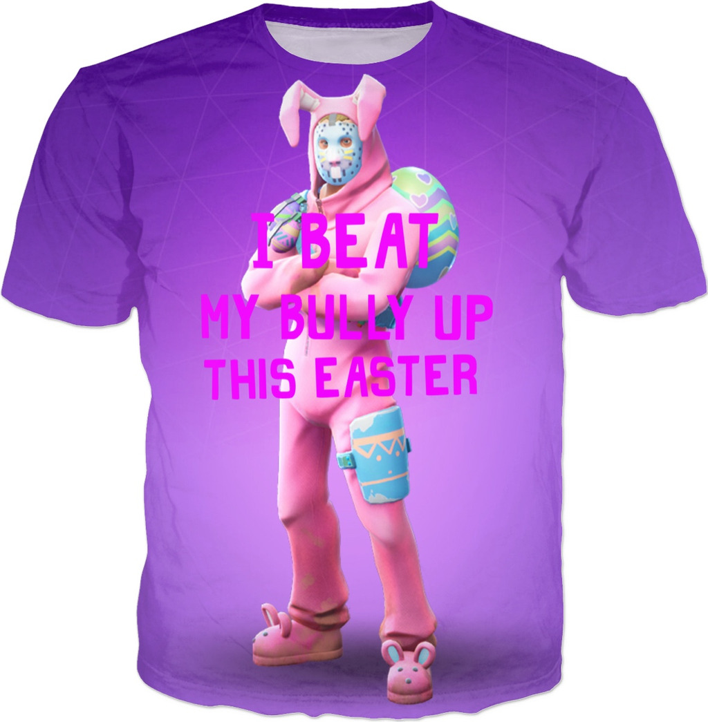 Fortnite Rabbit Raider I Beat My Bully Up This Easter T Shirt And Ho