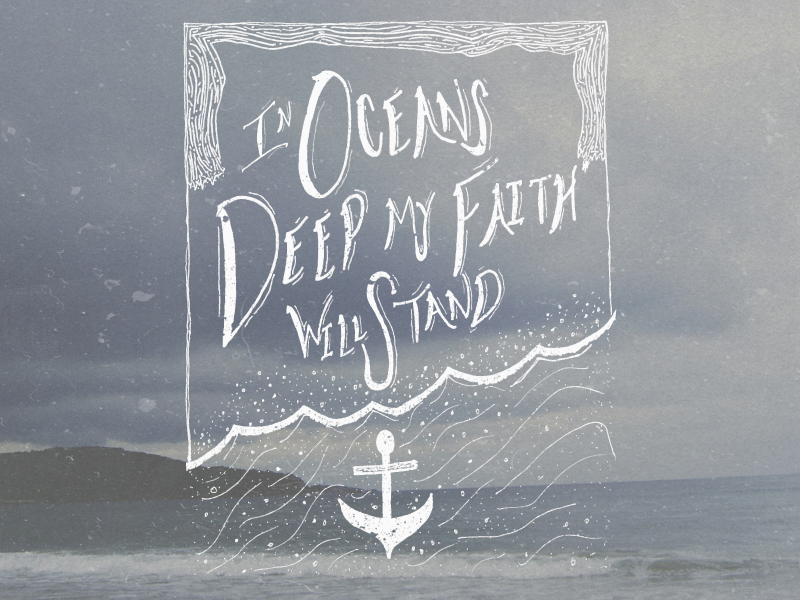 Faith Take Me Deeper Than My Feet Could Ever Wander Reason To Sing