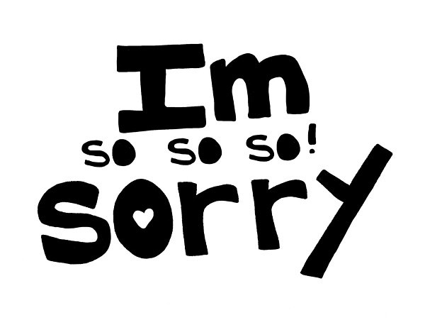 Sincere Apology Has Three Parts I Am Sorry It S My Fault What