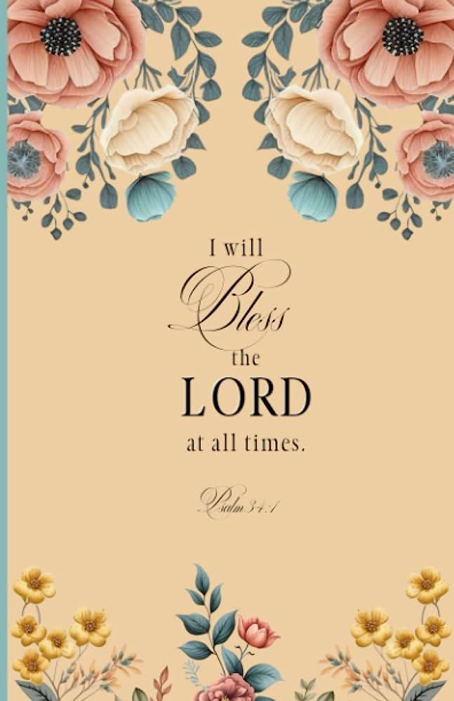Christian Journal Gifts I Will Bless The Lord Psalm Bible