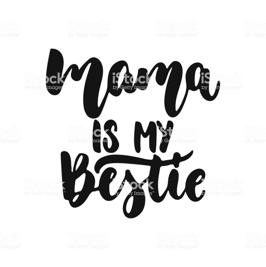 Mama Is My Bestie Hand Drawn Lettering Phrase Isolated On The