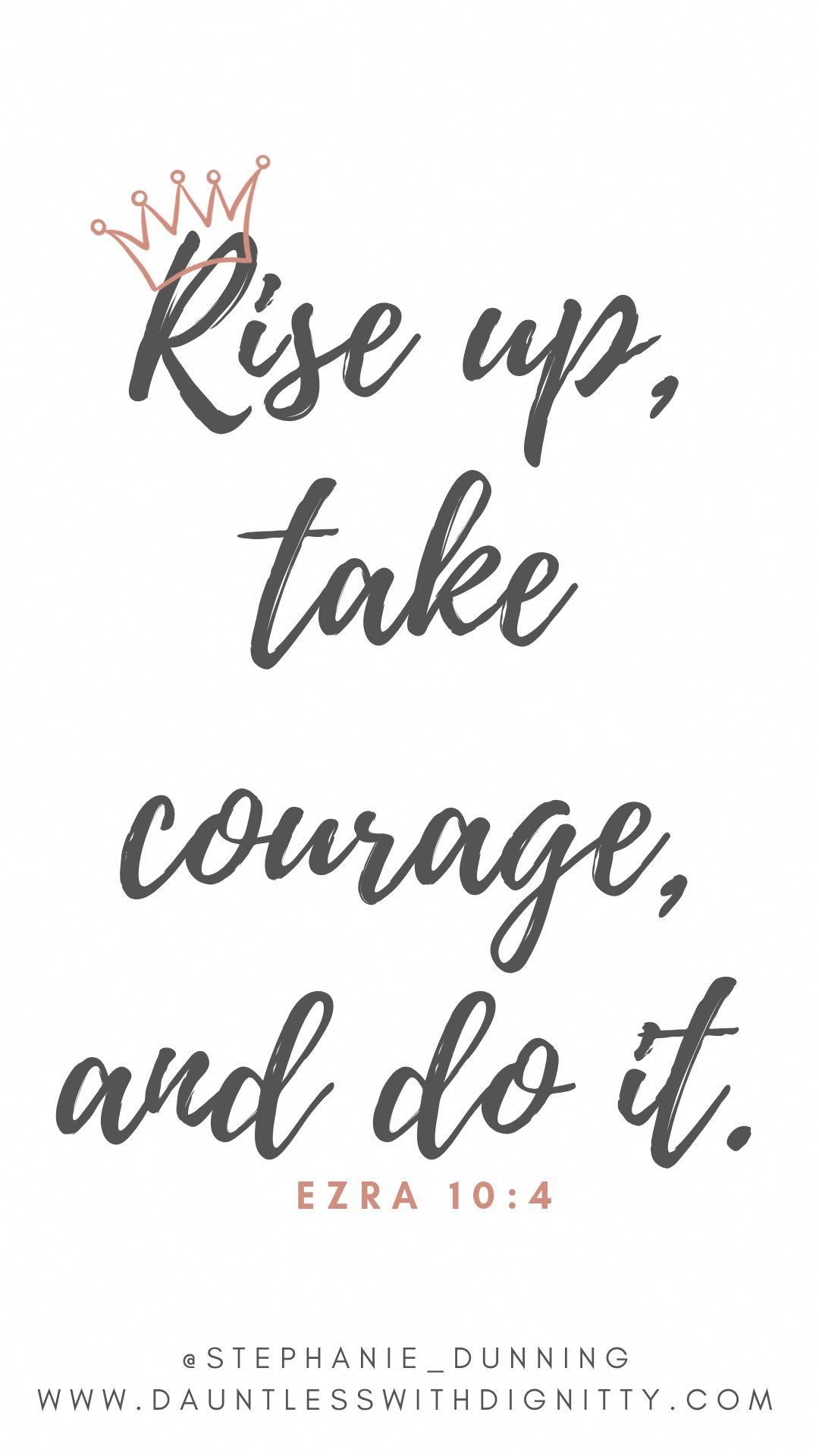 Rise Up Take Courage And Do It Ezra Scripture Wallpaper