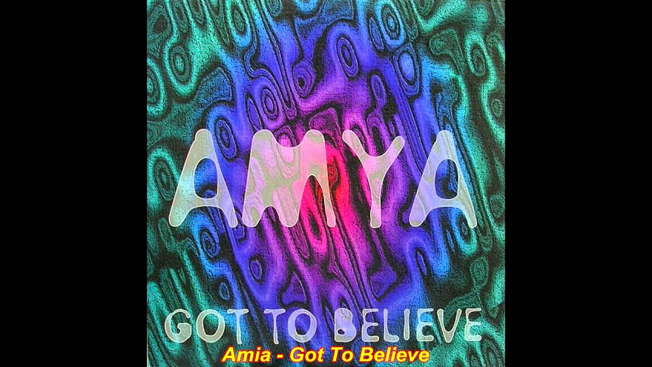 Amya Got To Believe Original Edit