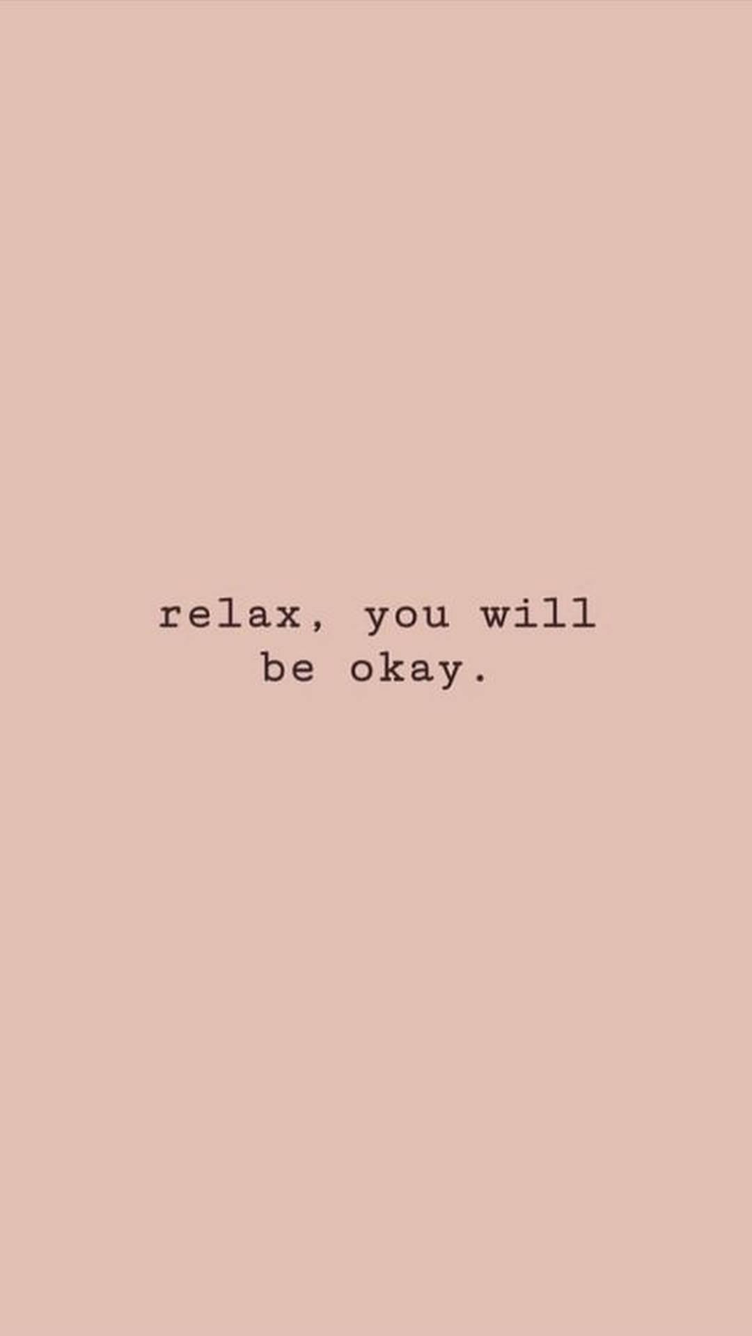 Relax You Ll Be Ok Aesthetic Words Wallpaper
