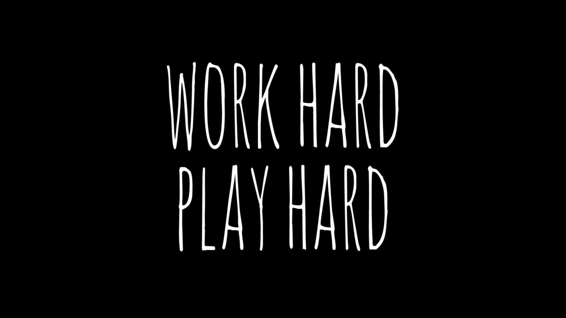 Work Hard Play Wallpaper