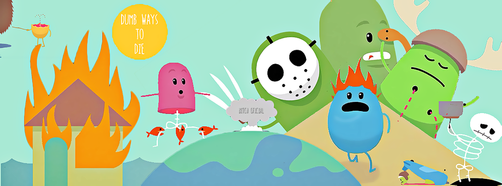 DUMB WAYS TO DIE by BitchOficial on