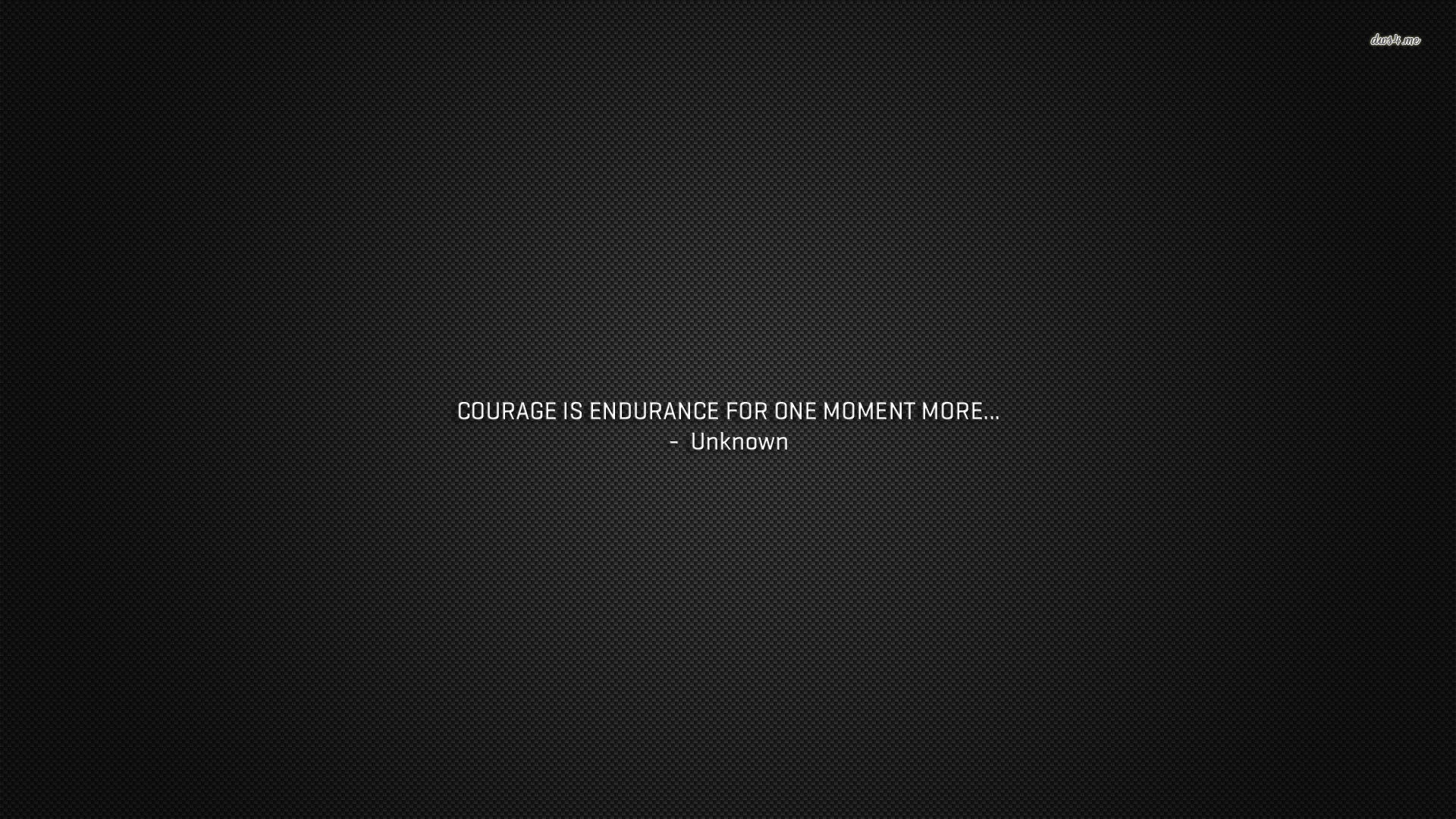 Courage Is Endurance Wallpaper