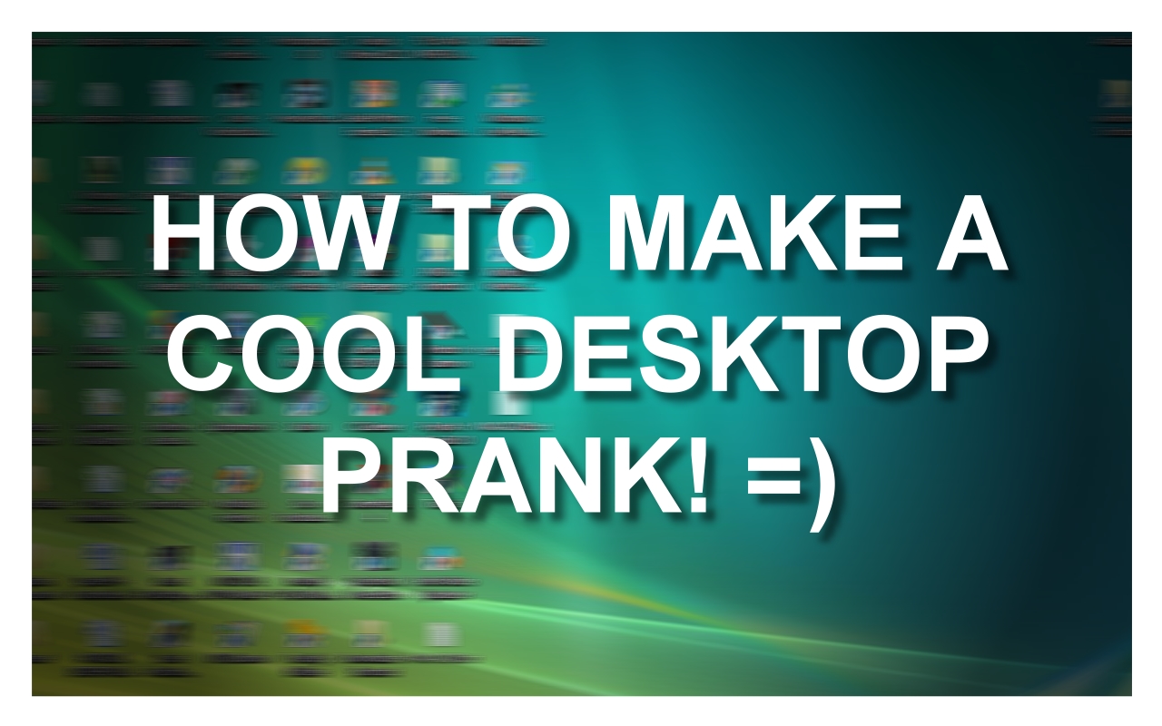 How To Create A Cool Desktop Prank With Pictures