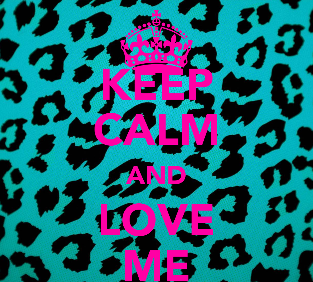 Keep Calm And Love Me Wallpaper
