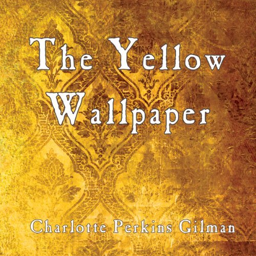 The Yellow Wallpaper Audiobook Charlotte Perkins Gilman Audible