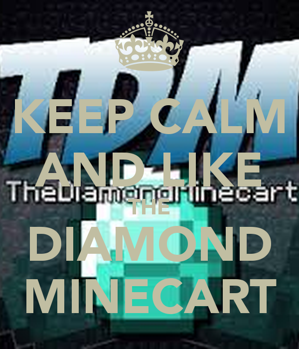 Keep Calm And Like The Diamond Minecart Carry On Image
