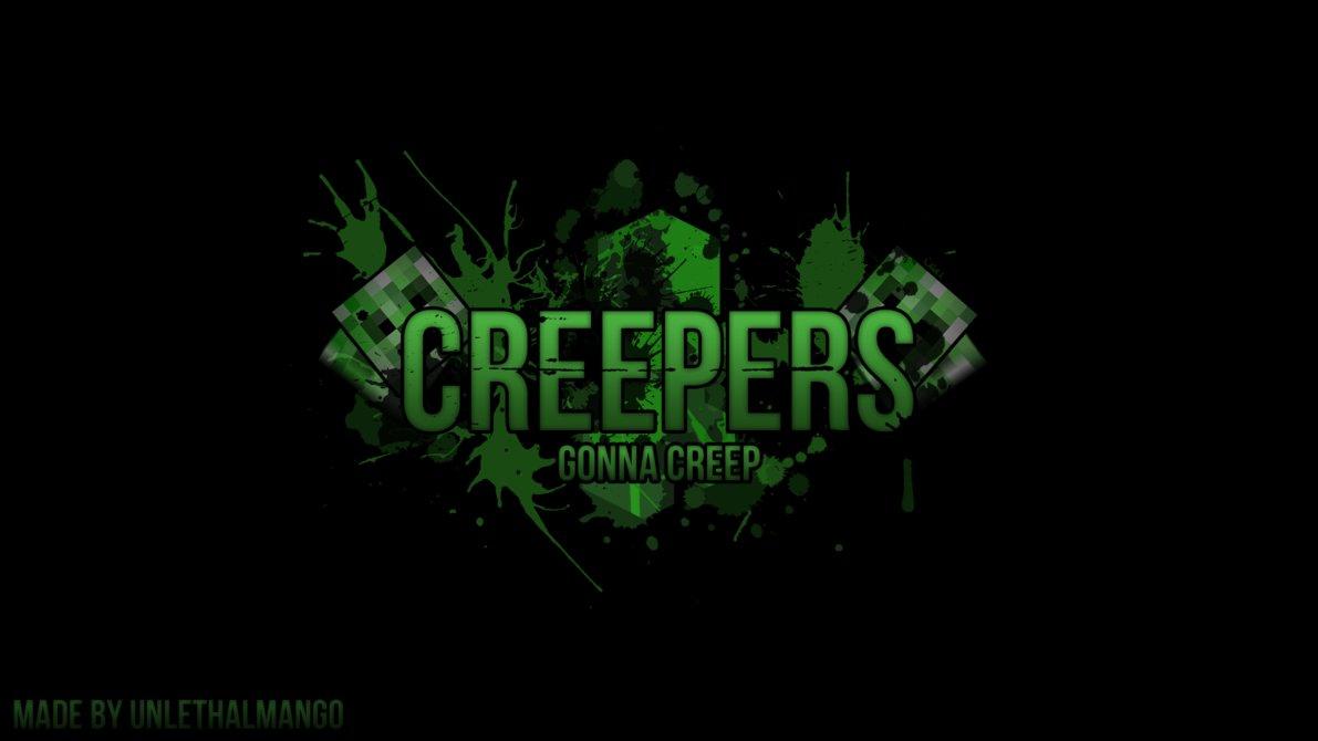 Creepers Gonna Creep Minecraft Wallpaper By Unlethalmango On