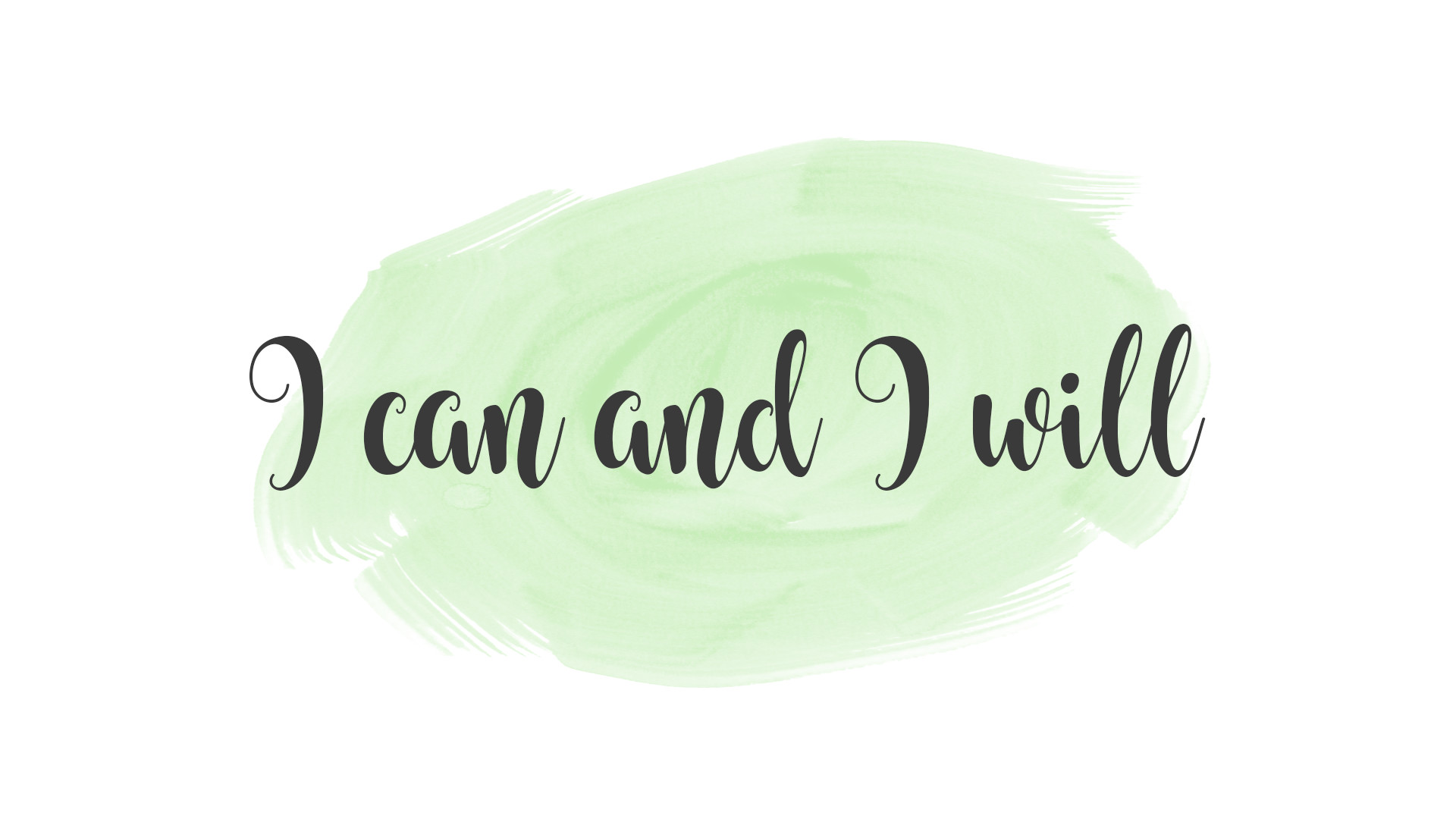 A motivational quote 'I can and I will' written in elegant script on a light green watercolor background