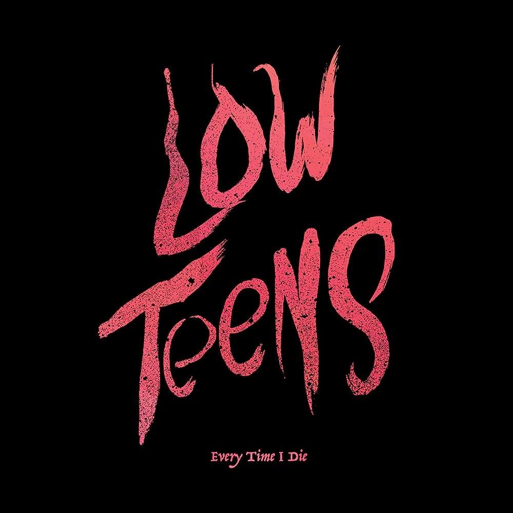 Every Time I Die Low Teens Amazon Music