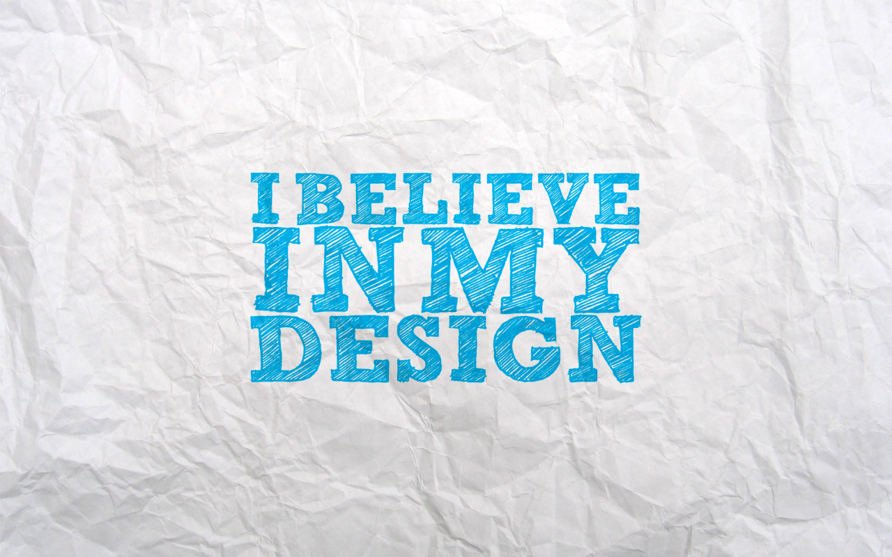 I Believe In My Design Desktop Pc And Mac Wallpaper