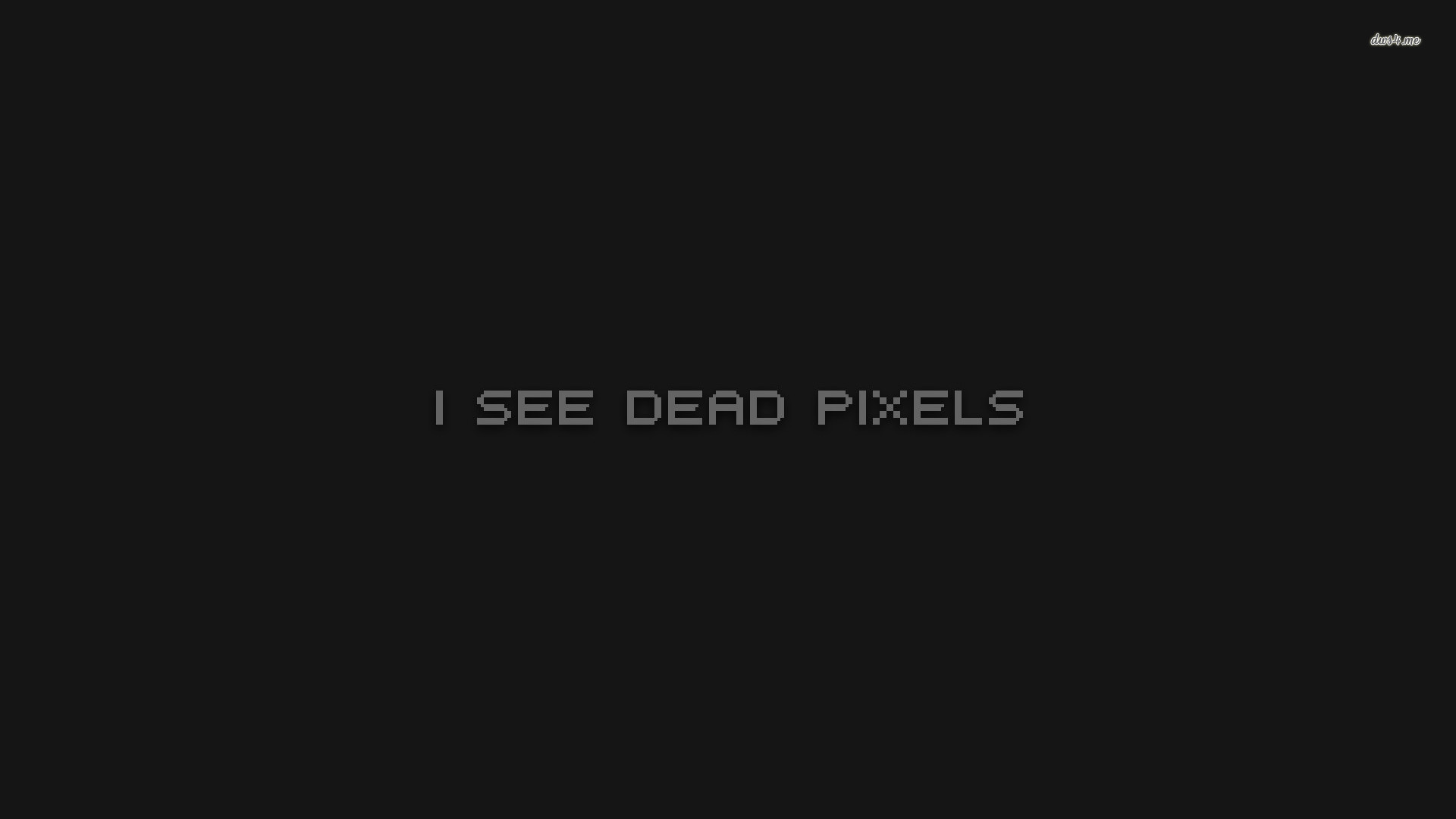 I See Dead Pixels Typography Wallpaper