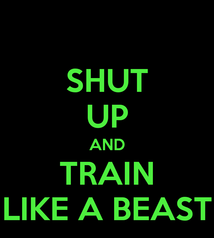 Shut Up And Train Like A Beast Keep Calm Carry On Image