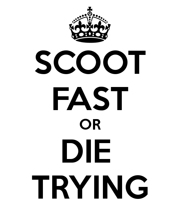 Scoot Fast Or Die Trying Keep Calm And Carry On Image Generator