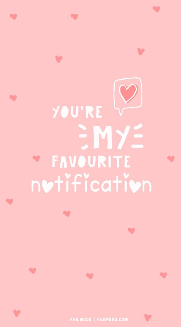 Cute Valentines Wallpaper You Are My Favorite Notification Fab