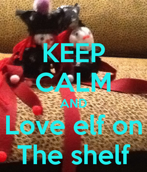 Keep Calm And Love Elf On The Shelf Carry Image