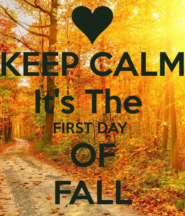 Keep Calm It S The First Day Of Fall And Carry On Image