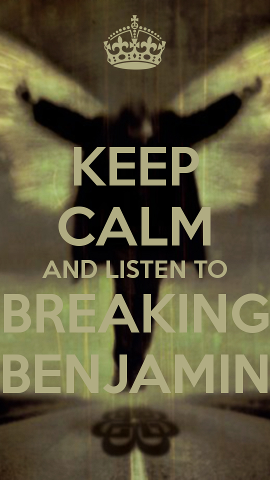  keepcalm o maticcoukpkeep calm and listen to breaking benjamin 11