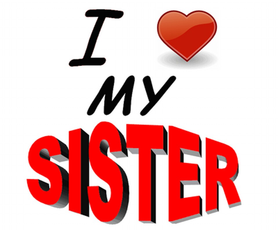 Free download love my sister Cool Wallpapers for your ...
