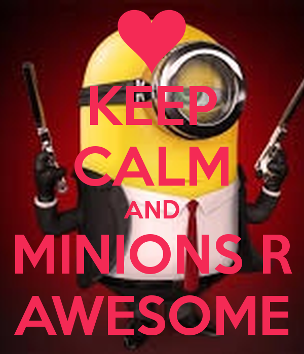 Keep Calm And Minions R Awesome Carry On Image