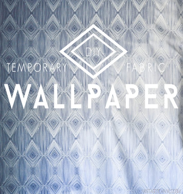 Diy Temporary Fabric Wallpaper Vintage Revivals