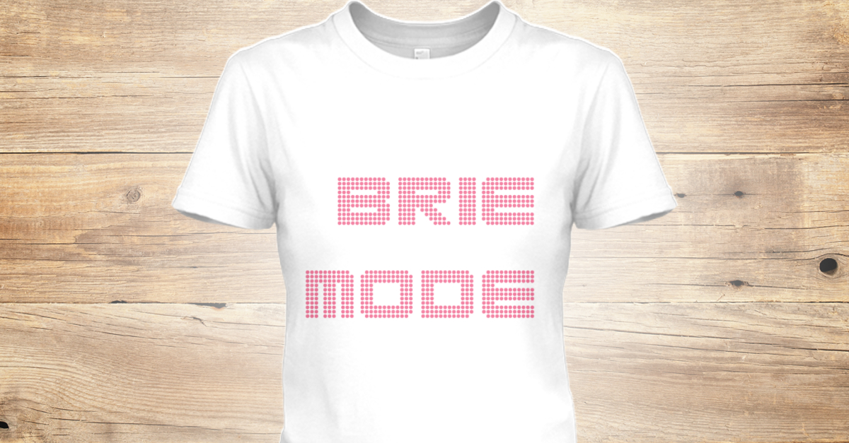 Brie Mode Teespring