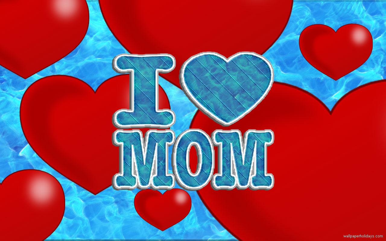 Love My Mom Wallpaper For Decorate Your Desktops Find I