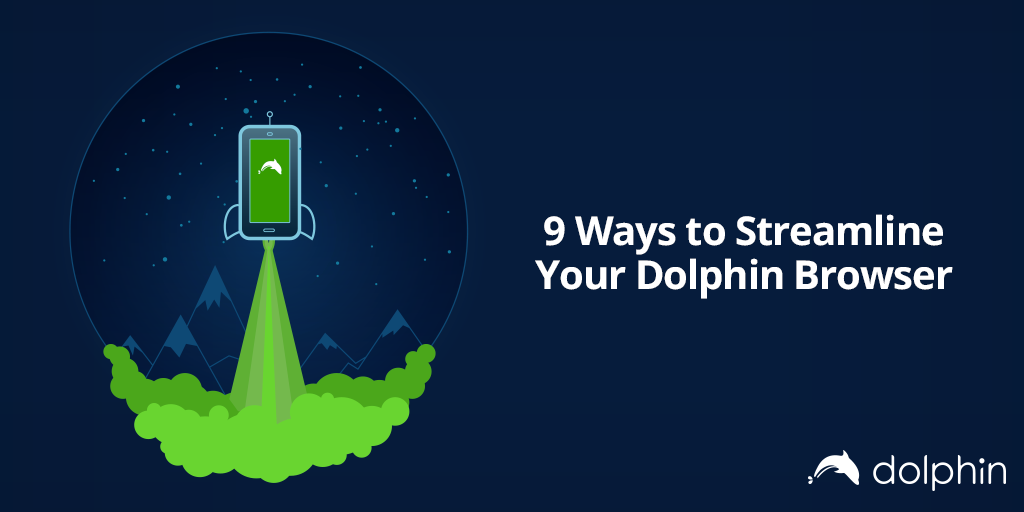 To Streamline Your Dolphin Browser For Android Ios