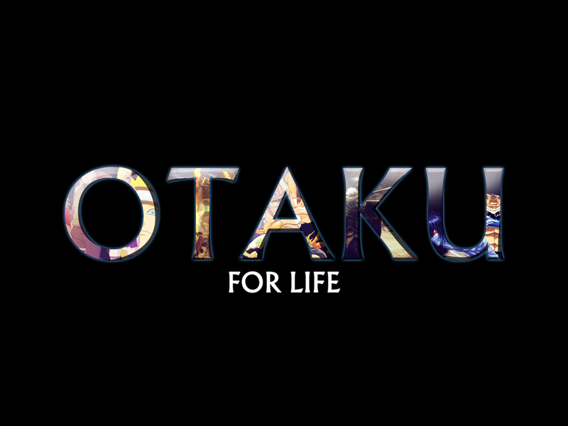 Otaku For Life Wallpaper By Lordsarito