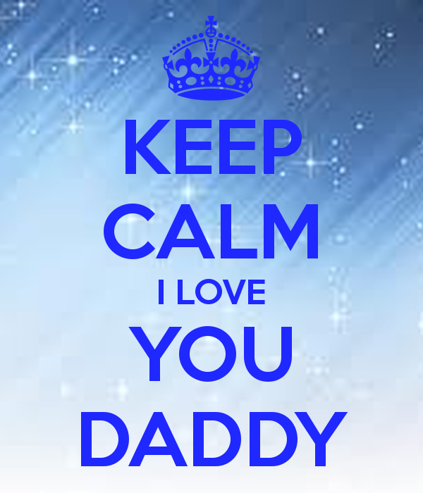 Keep Calm I Love You Daddy And Carry On Image Generator