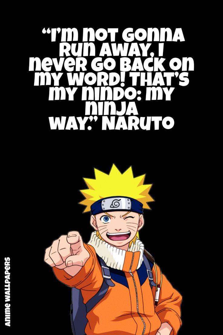 Naruto I M Not Gonna Run Away Never Go Back On My Word That S
